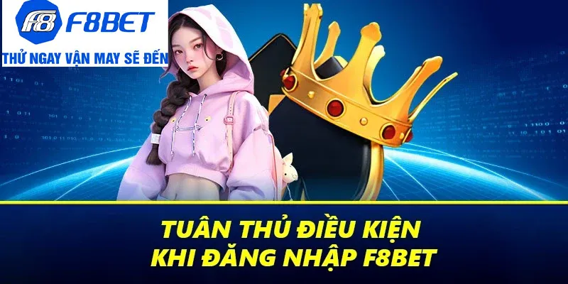 điều kiện đăng nhập f8bet